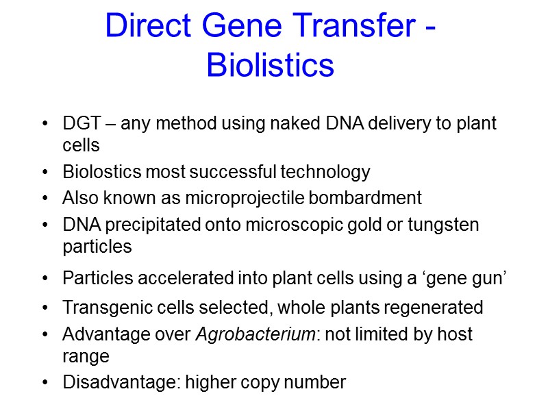 Direct Gene Transfer - Biolistics  DGT – any method using naked DNA delivery